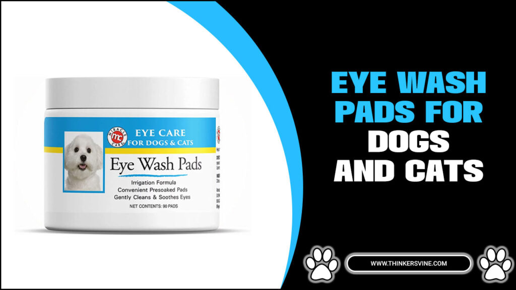 Eye Wash Pads For Dogs And Cats Expert Insights & Solutions